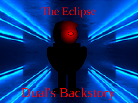 The eclipse - Dual's backstory