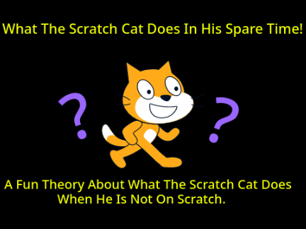 What The Scratch Cat Does In His Spare Time!****