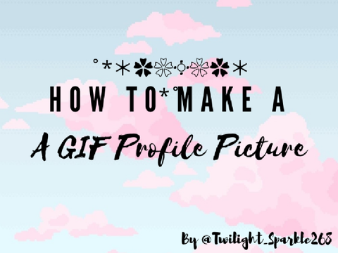  ✈ GIF Profile Picture Tutorial ˊˎ-