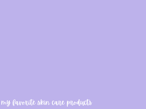 my favorite skin care products