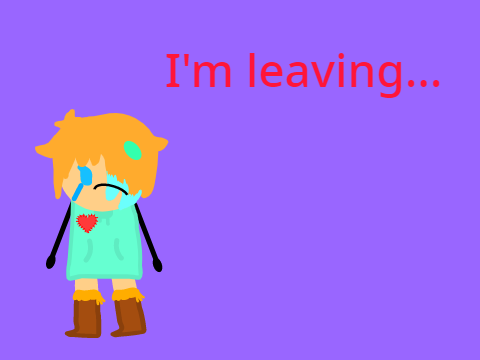 I'm leaving...
