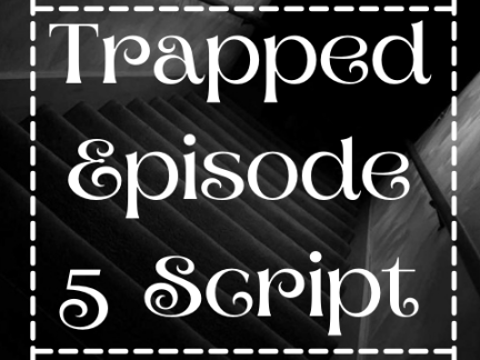 Trapped ~ Script 5
