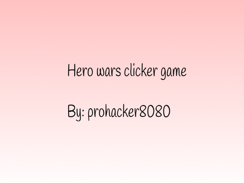 Hero wars clicker game! V.12 