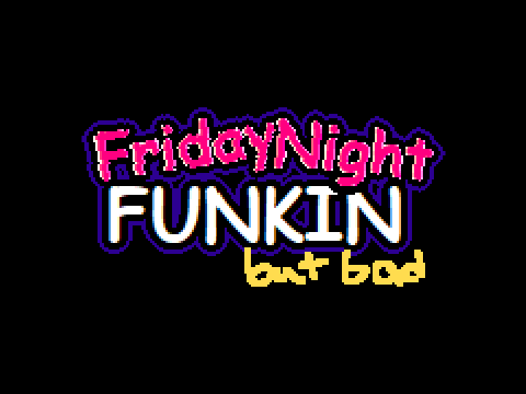Friday Night Funkin but bad