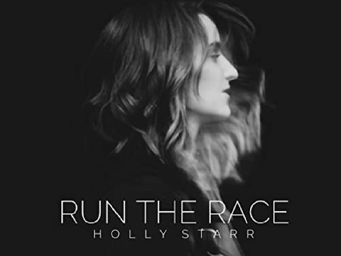 Run The Race - Holly Starr