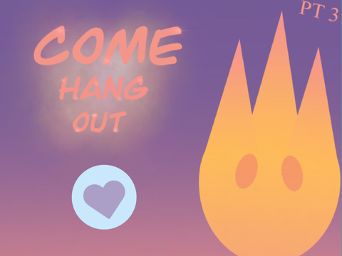 Come Hang Out | part 3 