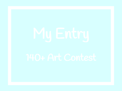 140+ Art Contest Entry- ✰