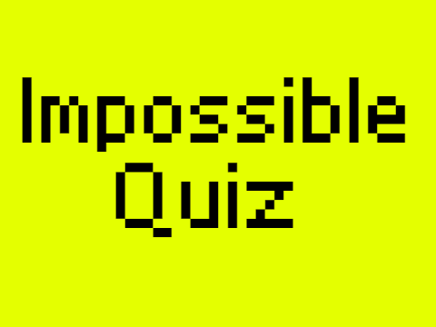 Impossible Quiz