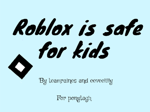 Roblox is safe for kids(Collab with eeveelilly)