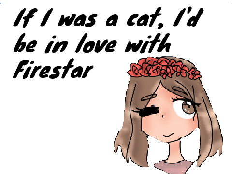 If I was a cat, I'd be in love with Firestar