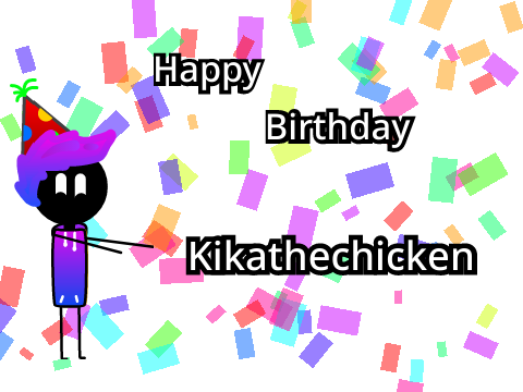 Happy Birthday Kikathechicken!!!