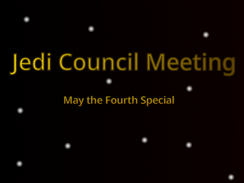Jedi Council Meeting || May the Fourth Special