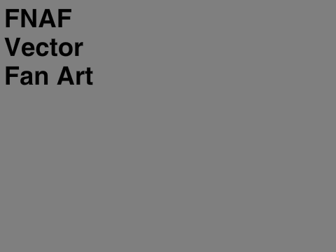 FNAF Vector Fan Art