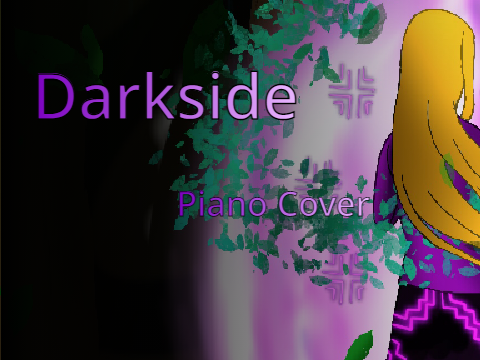 Darkside||Piano Cover + Art