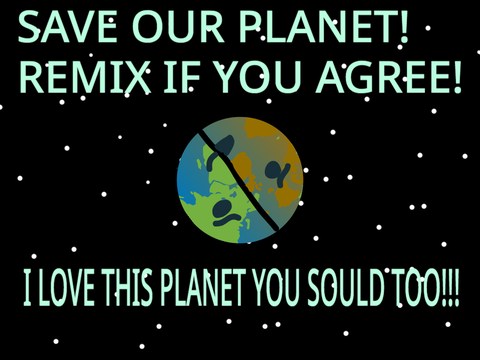 Help save our planet!! Remix if you agree!