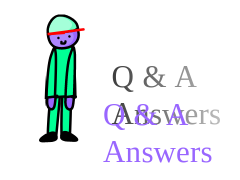 Q&A Answers (FINALLY)