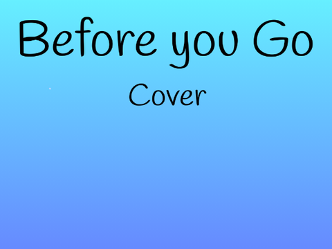 Before You Go - Cover By Ali