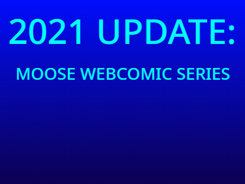 2021 Update: Moose Webcomic Series