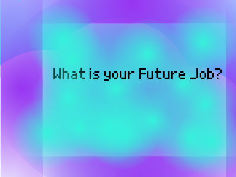 What is your Future Job?