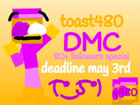 [OPEN] toast480 DMC [80+ followers special] remix