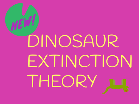 New And Improved Dino Extinction Theory