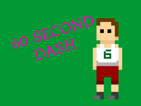 60 SECOND DASH!!!