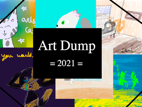 ❖ art dump = 2021 ❖