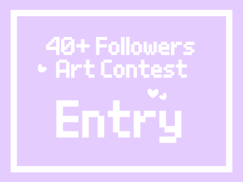 40+ Followers Art Contest entry!