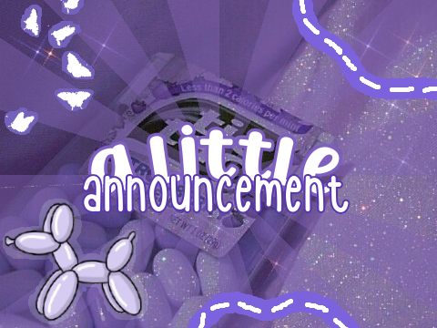 ღ a little announcement
