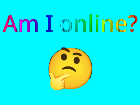 Am I online?