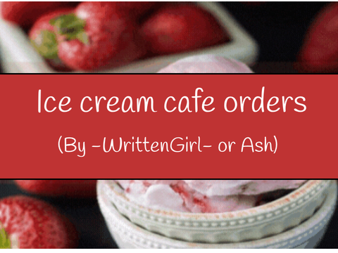 Orders for the Ice Cream Cafe