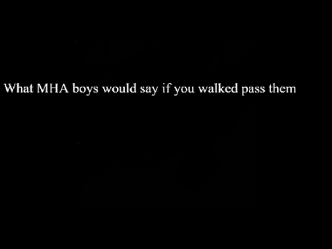 What MHA boys would say when you walk pass. (679 remix)