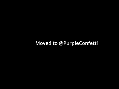 MOVED TO @PurpleConfetti