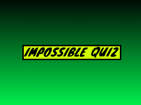 IMPOSSIBLE QUIZ 2
