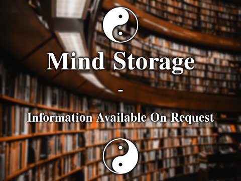 ☯Mind Storage - Information Available On Request☯