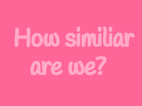How similar are we?