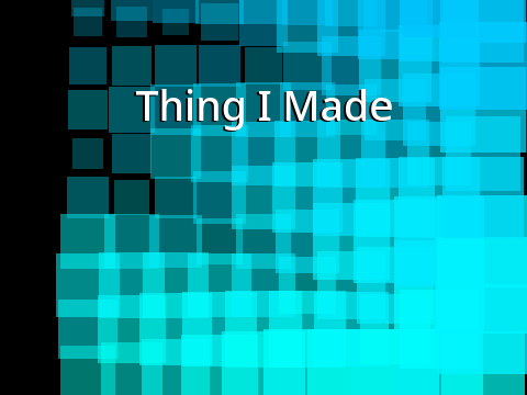 Thing I Made