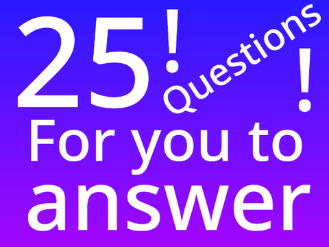25 questions - remix and answer!