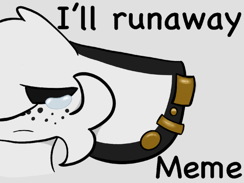 I’ll runaway