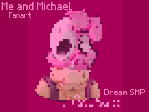 Me and Michael || Michael Fanart || Dream smp