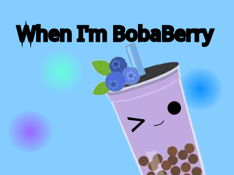 When I'm BobaBerry