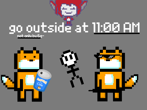 go outside at 11:00 AM [TESTING, GIGA IS HERE!]