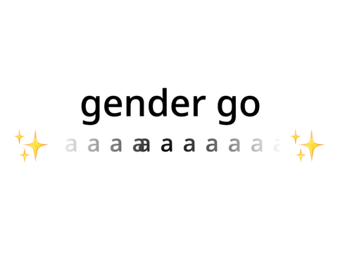 gender go ✨ a a a a a a a a a ✨