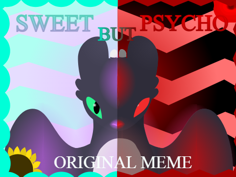 {OLD} Sweet but Psycho | Original Code Meme