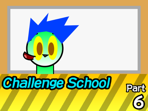 Challenge School [ Part 6 ]