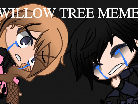 Willow tree || Gacha meme ||