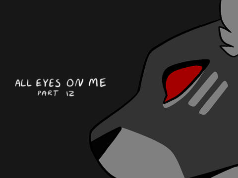 All Eyes on me! part 12