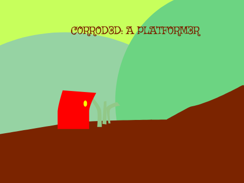 Corroded: A platformer.