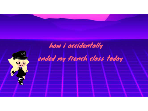 how i accidentally eneded class