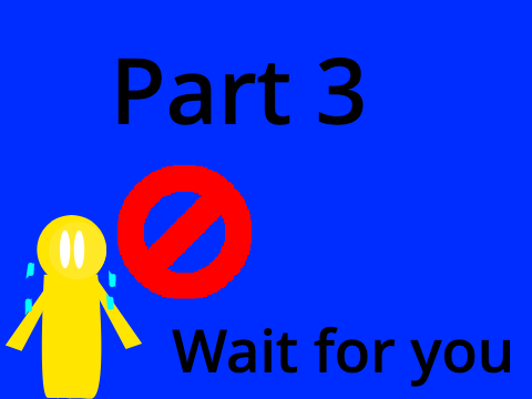 Part 3 || Wait for you
